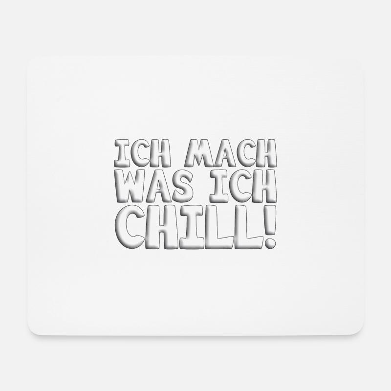 chill,ich chill,Ich mach was ich chill,chillen, - Mousepad (Querformat) - Weiß