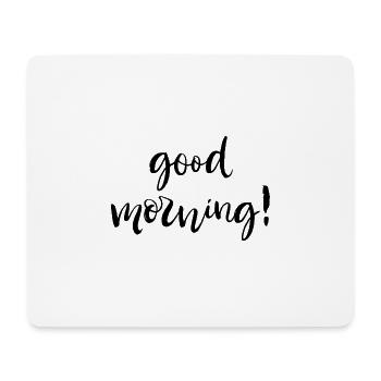 Good Morning - Mouse Pad (horizontal) - white - Front
