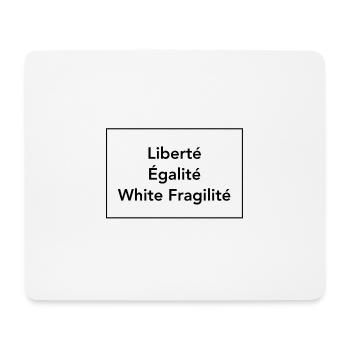 White Fragility T-Shirt Liberte Egalite  - Mousepad (Querformat) - Weiß - Vorne