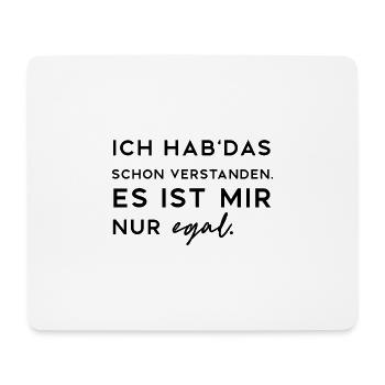 Ich hab' das schon verstanden. Es ist mir nur egal - Mousepad (Querformat) - Weiß - Vorne