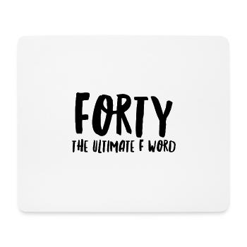 Vierzig das ultimative F-Wort - Mousepad (Querformat) - Weiß - Vorne
