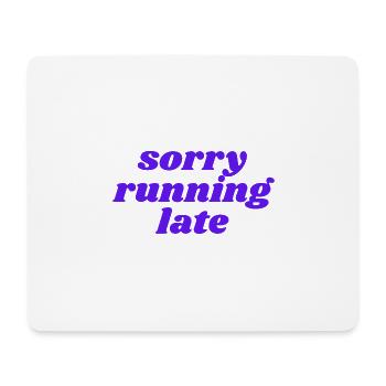 sorry running late - Mousepad (Querformat) - Weiß - Vorne