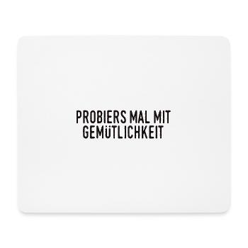 Probiers mal mit Gemütlichkeit - Mousepad (Querformat) - Weiß - Vorne