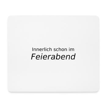 Innerlich schon im Feierabend - Mousepad (Querformat) - Weiß - Vorne