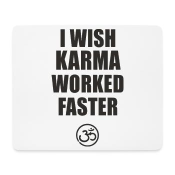 Karma Quote Shirt – I Wish Karma Worked Faster - Mouse Pad (horizontal) - white - Front