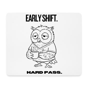 Early Shift Owl Shirt – Hard Pass - Mouse Pad (horizontal) - white - Front