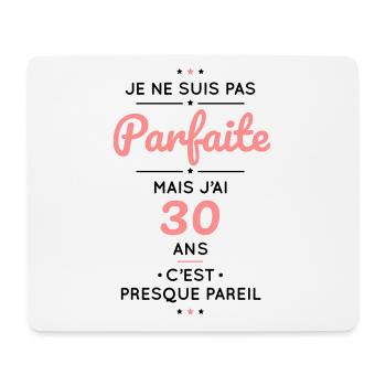Anniversaire 30 ans - Pas parfaite mais 30 ans - Tapis de souris (format paysage) - blanc - Devant