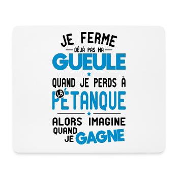 Ferme pas ma gueule quand je perds à la pétanque - Tapis de souris (format paysage) - blanc - Devant