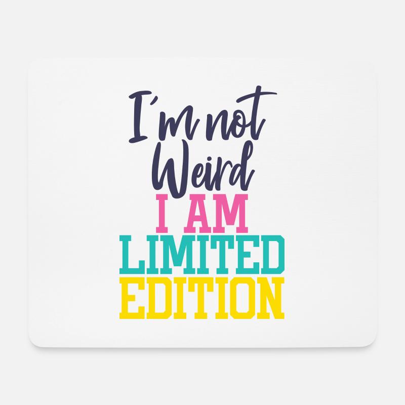 I'm not weird, I am Limited Edition - Mouse Pad (horizontal) - white