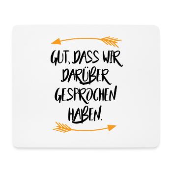Gut dass wir darüber gesprochen haben - Mousepad (Querformat) - Weiß - Vorne