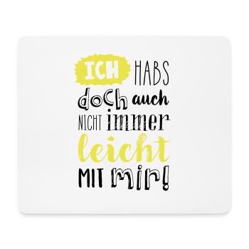 Ich habs doch auch nicht immer leicht mit mir! - Mousepad (Querformat) - Weiß - Vorne