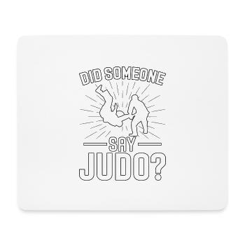 Did someone say Judo? - Mouse Pad (horizontal) - white - Front