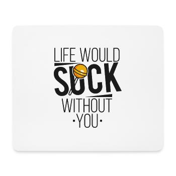 Life would suck without you - Mousepad (Querformat) - Weiß - Vorne
