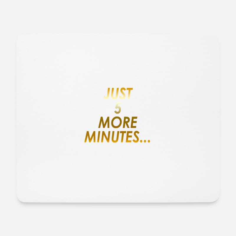 Nur 5 Minuten ... - Mousepad (Querformat) - Weiß