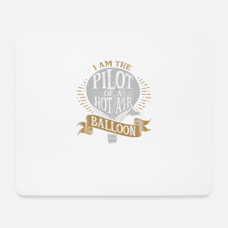 Ich bin der Pilot eines Heißluftballons - Mousepad (Querformat) - Weiß