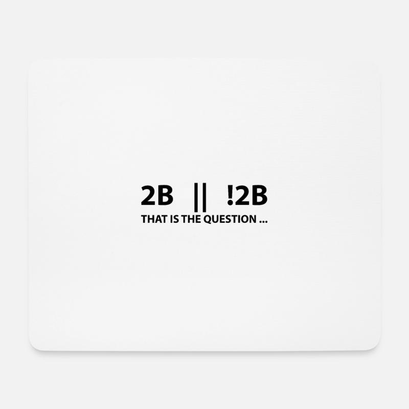 2B oder nicht 2B das ist die Frage - Mousepad (Querformat) - Weiß