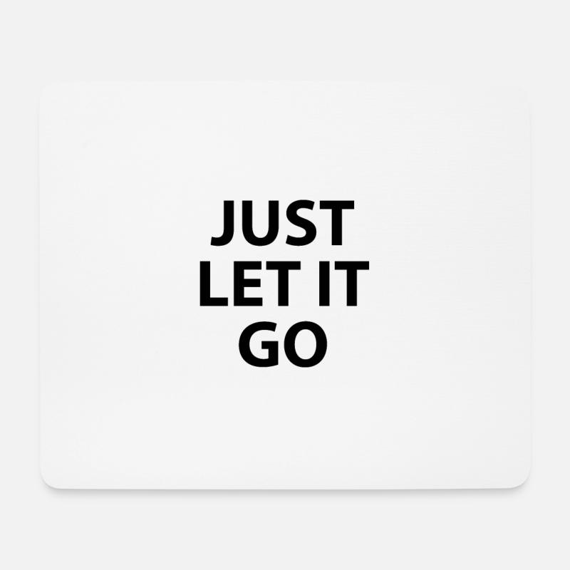 JUST LET IT GO - Mousepad (Querformat) - Weiß