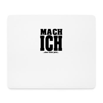 Mach ich aber nicht jetzt - Mousepad (Querformat) - Weiß - Vorne