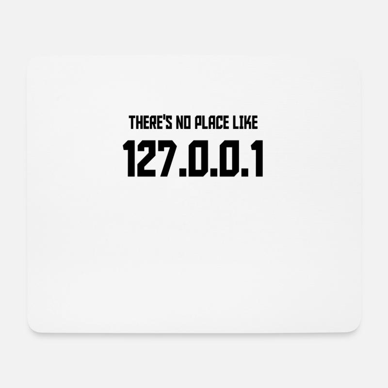 Theres No Place Like 127.0.0.1 - Mousepad (Querformat) - Weiß