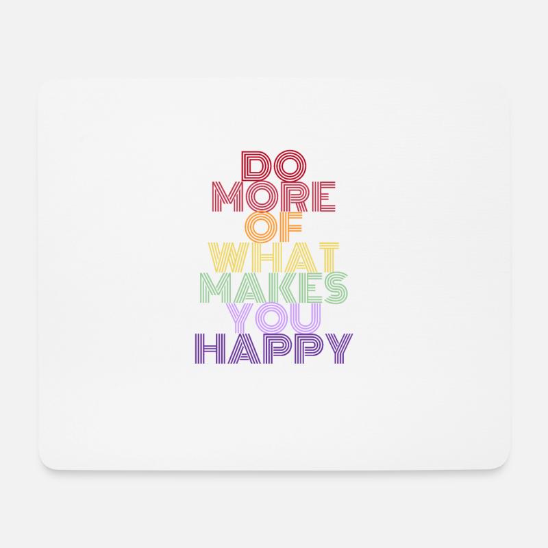 Statement: Do more of what makes you happy - Mousepad (Querformat) - Weiß