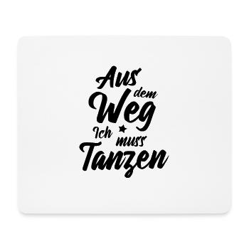 Aus dem Weg Ich muss Tanzen Tänzerin Geschenk - Mousepad (Querformat) - Weiß - Vorne