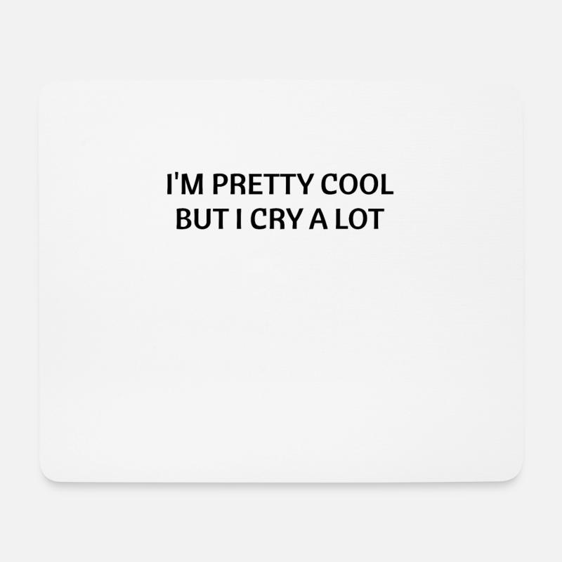 I'm pretty cool but I cry a lot - Mousepad (Querformat) - Weiß