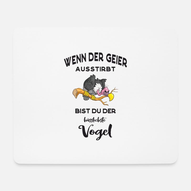 Wenn der Geier ausstirbt, bist du der hässlichste - Mousepad (Querformat) - Weiß