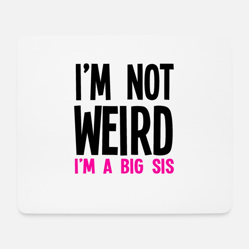 Im Not Weird Im A Big Sis - Mousepad (Querformat) - Weiß