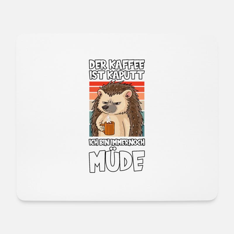 Kaffee Ist Kaputt Ich Bin Immernoch Müde Igel - Mousepad (Querformat) - Weiß