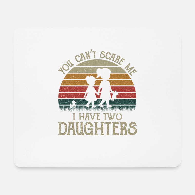 You don t scare me I have two daughters - Mousepad (Querformat) - Weiß