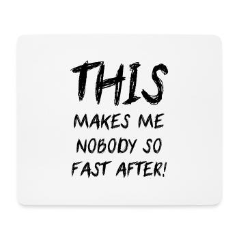 This Makes Me Nobody So Fast After Denglisch Fun - Mousepad (Querformat) - Weiß - Vorne