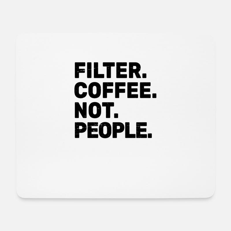 Filter Coffee Not People - Espresso Barista Cafe - Mousepad (Querformat) - Weiß