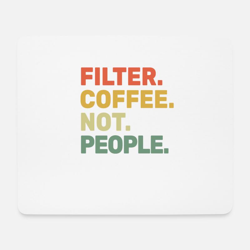 Filter Coffee Not People - Espresso Barista Cafe - Mousepad (Querformat) - Weiß