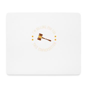 I'm Billing You For This Conversation Lawyer - Mouse Pad (horizontal) - white - Front