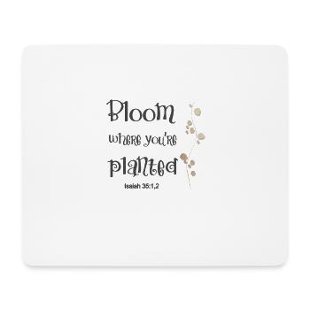 Christian Design Bloom Where you are Planted - Mouse Pad (horizontal) - white - Front