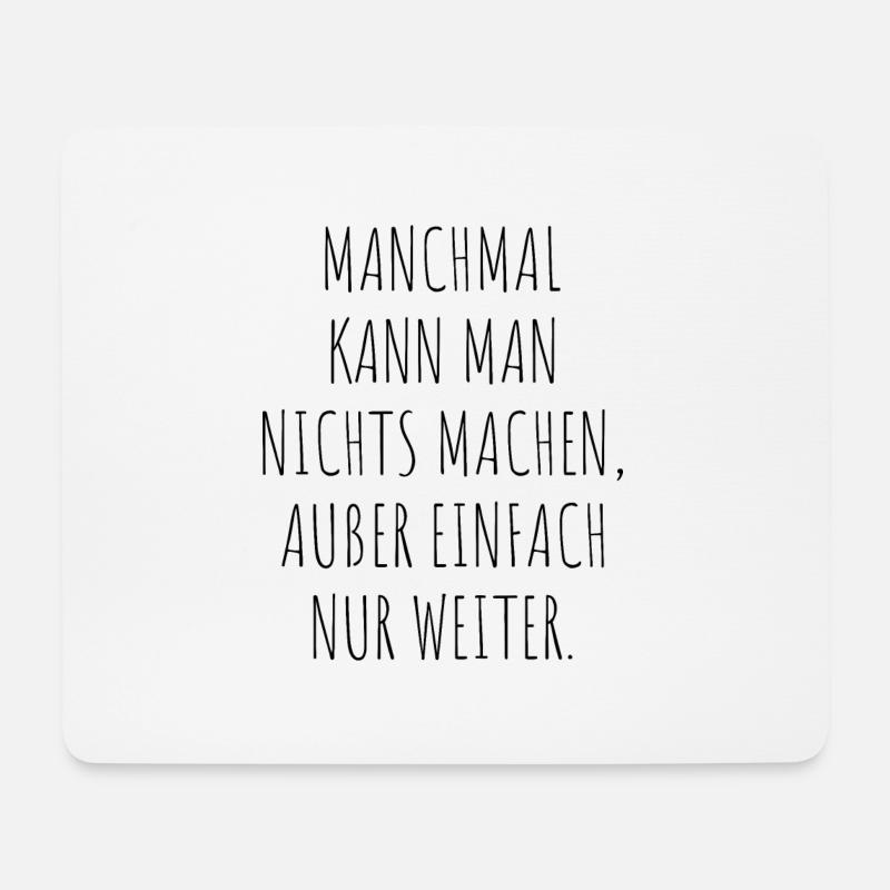 Manchmal Kann Man Nichts Machen Außer Nur Weiter - Mousepad (Querformat) - Weiß