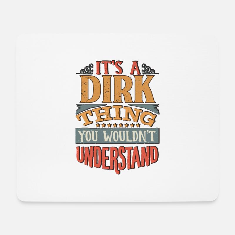 Es ist eine Dirk-Sache, die Sie nicht verstehen würden - Dirk - Mousepad (Querformat) - Weiß