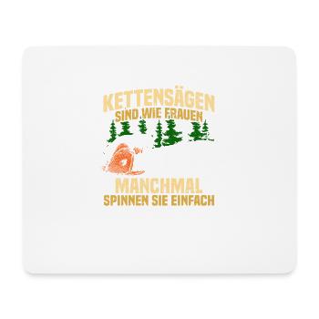 Kettensägen sind wie Frauen Holz machen - Mousepad (Querformat) - Weiß - Vorne