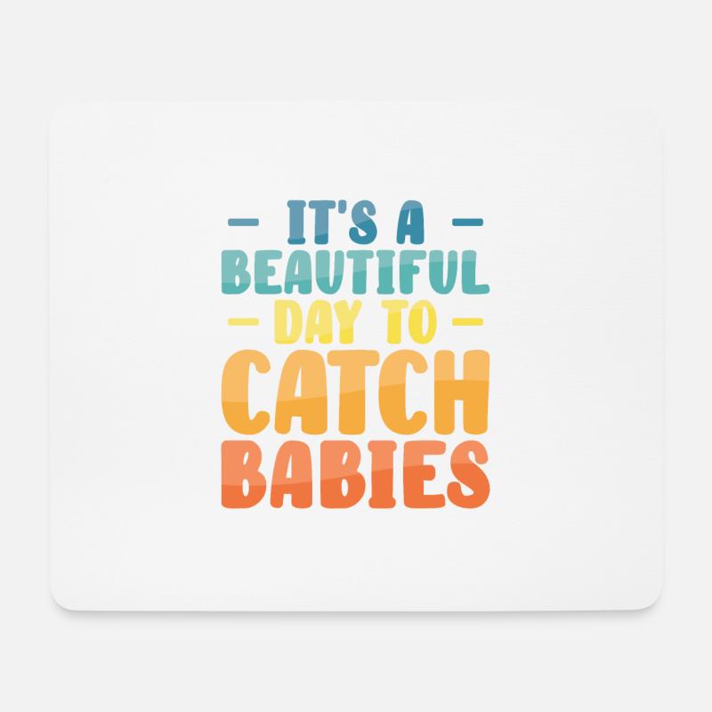 It's A Beautiful Day To Catch Babies Hebamme - Mousepad (Querformat) - Weiß