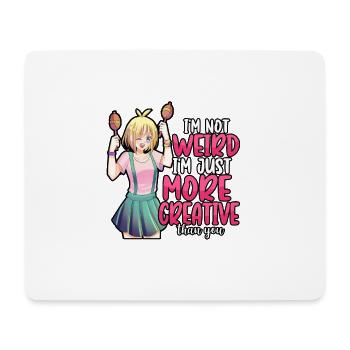 Anime I'm Not Weird I'm Just More Creative Otaku - Mousepad (Querformat) - Weiß - Vorne