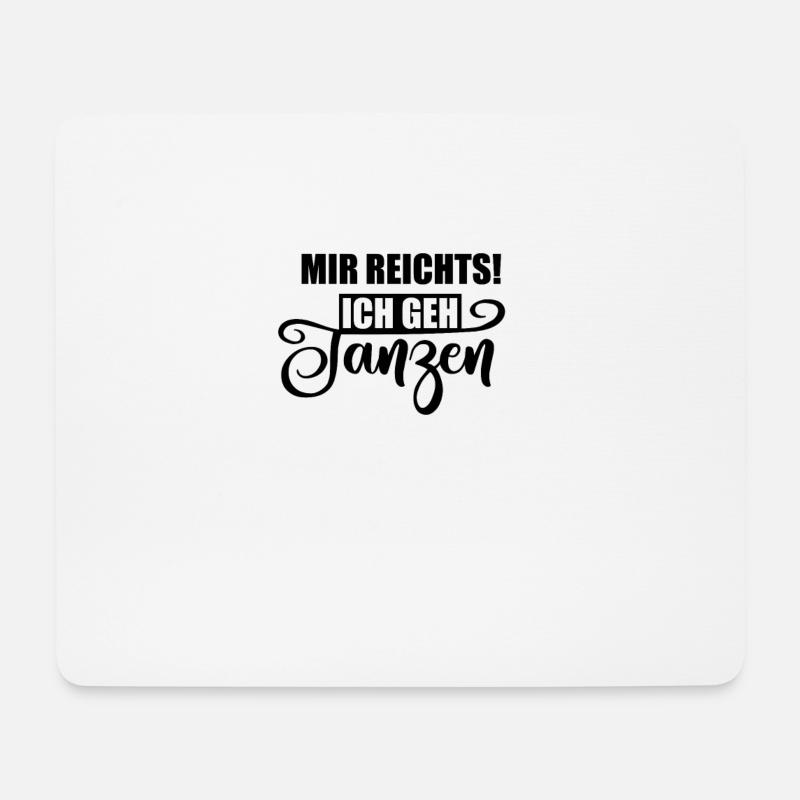mir reichts - ich gehe tanzen - Mousepad (Querformat) - Weiß