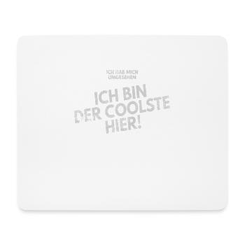 Ich hab mich umgesehen! Ich bin der Coolste hier! - Mousepad (Querformat) - Weiß - Vorne