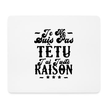 je ne suis pas têtu j'ai juste raison - Tapis de souris (format paysage) - blanc - Devant