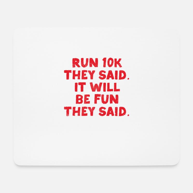 Funny Running Run A 10K They Said It Will Be Fun - Mouse Pad (horizontal) - white