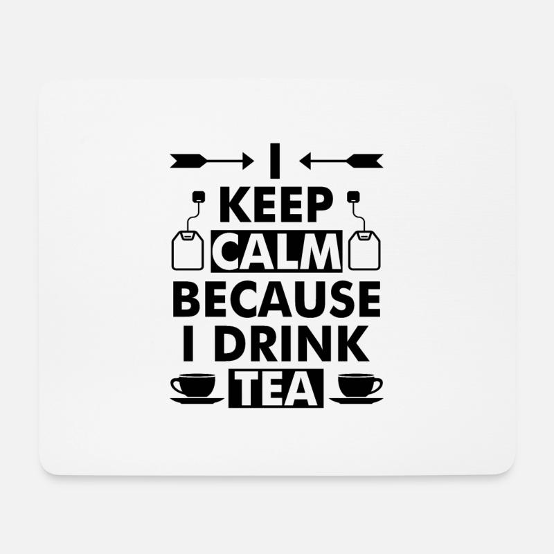 I Keep Calm because I drink Tea - Mousepad (Querformat) - Weiß