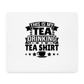 This is my Tea Drinking Tea Shirt - Mouse Pad (horizontal) - white - Front