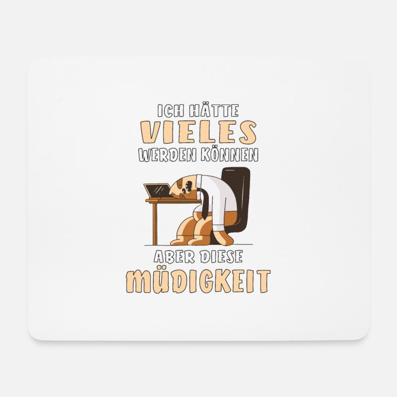 ICH HÄTTE VIELES WERDEN KÖNNEN ABER DIESE MÜDI - Mousepad (Querformat) - Weiß