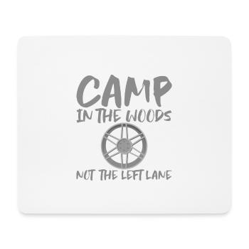 Camp In The Woods, Not The Left Lane - Mouse Pad (horizontal) - white - Front