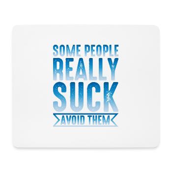 Some People Really Suck Avoid Them 2 - Mouse Pad (horizontal) - white - Front