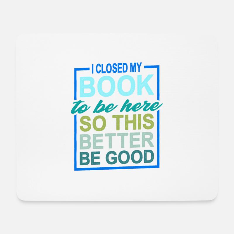 I Closed My Book To Be Here 19 - Mousepad (Querformat) - Weiß